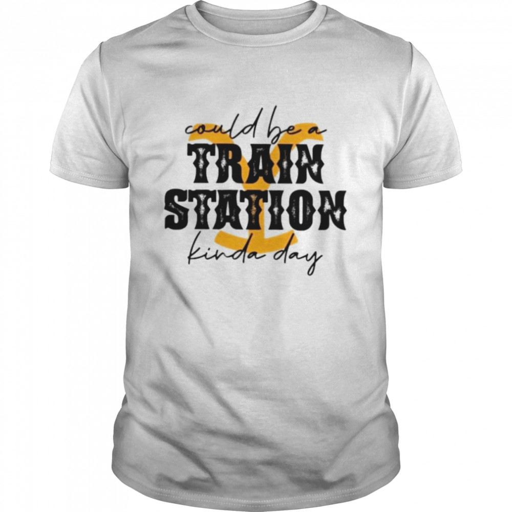 Could Be A Train Station Kind Of Day Yellowstone Dutton Ranch Shirt