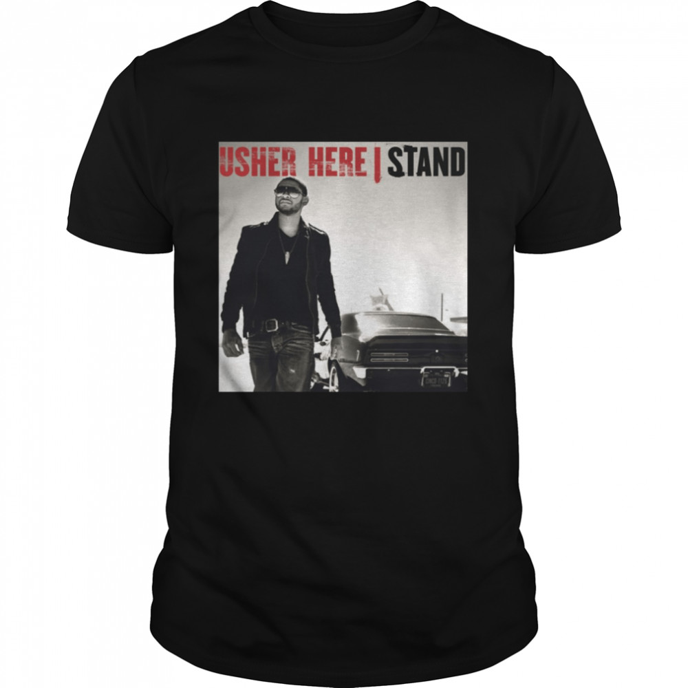 Here I Stand Usher shirt