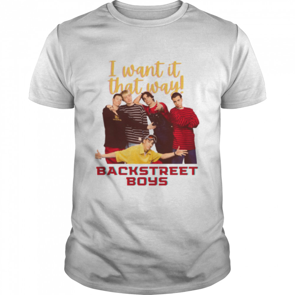 I Want It That Way Bsb Young Backstreet Boys shirt