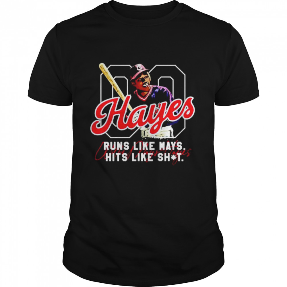 Willie Mays Hayes runs like Mays hits like shit shirt