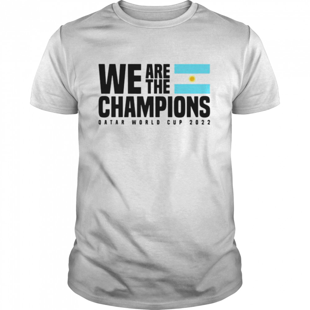 Argentina We Are The Champions 2022 World Cup Shirt