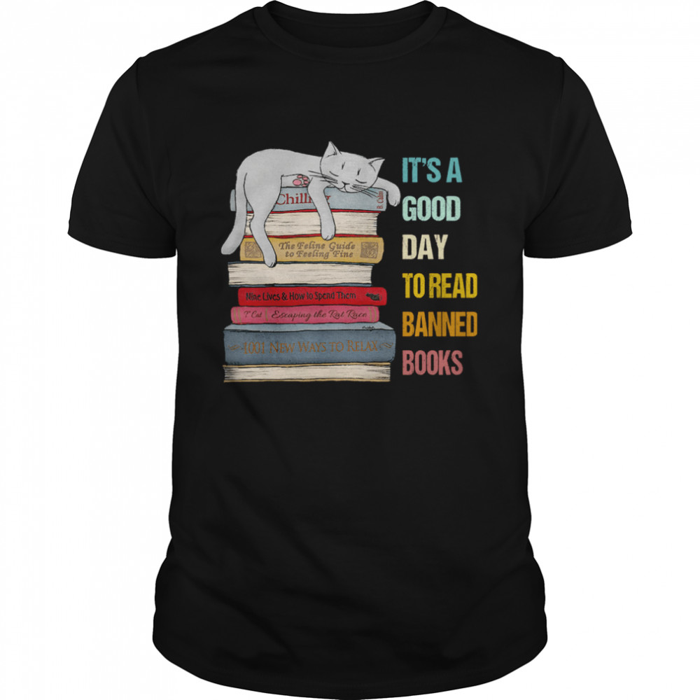 Cat It’s A Good Day To Read Banned Books Shirt