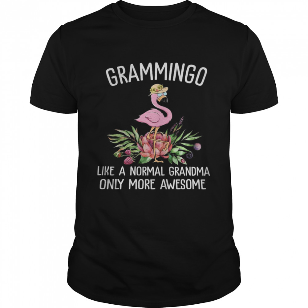 Flamingo Grammingo Like A Normal Grandma Only More Awesome Shirt