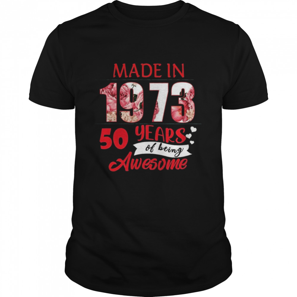 Made In 1973 50 Years Of Being Awesome Shirt