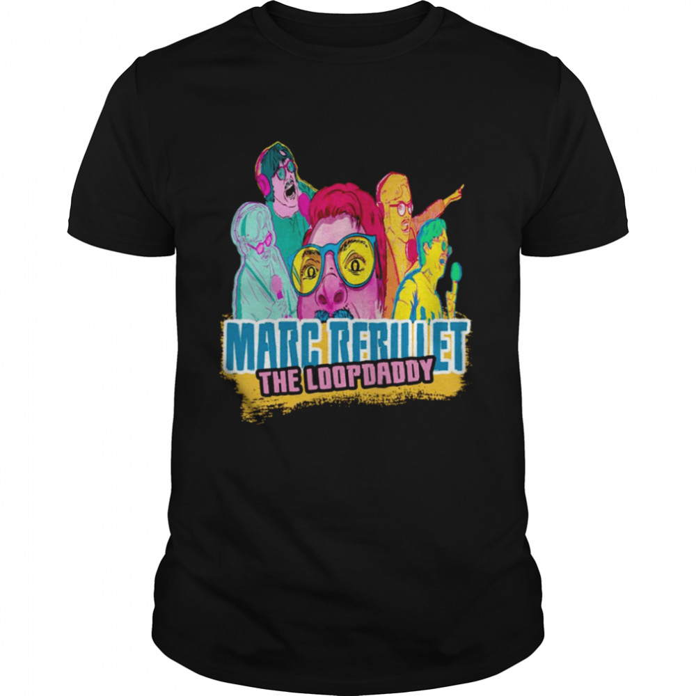 Marc Rebillet The Loopdaddy Funny Art shirt