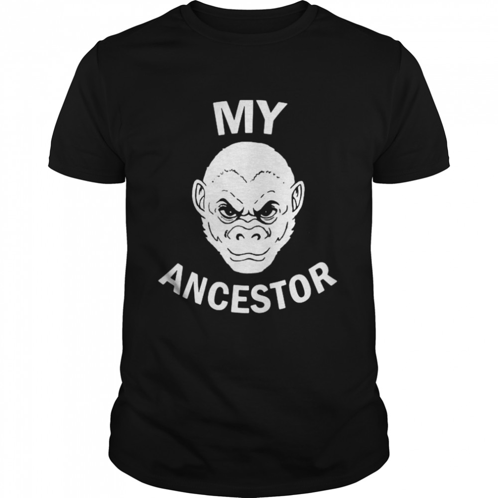 My Ancestor Monkey Shirt