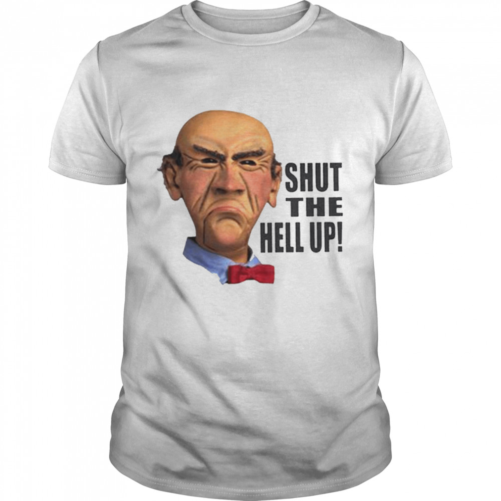 Shut The Hell Up Jeff Dunham shirt