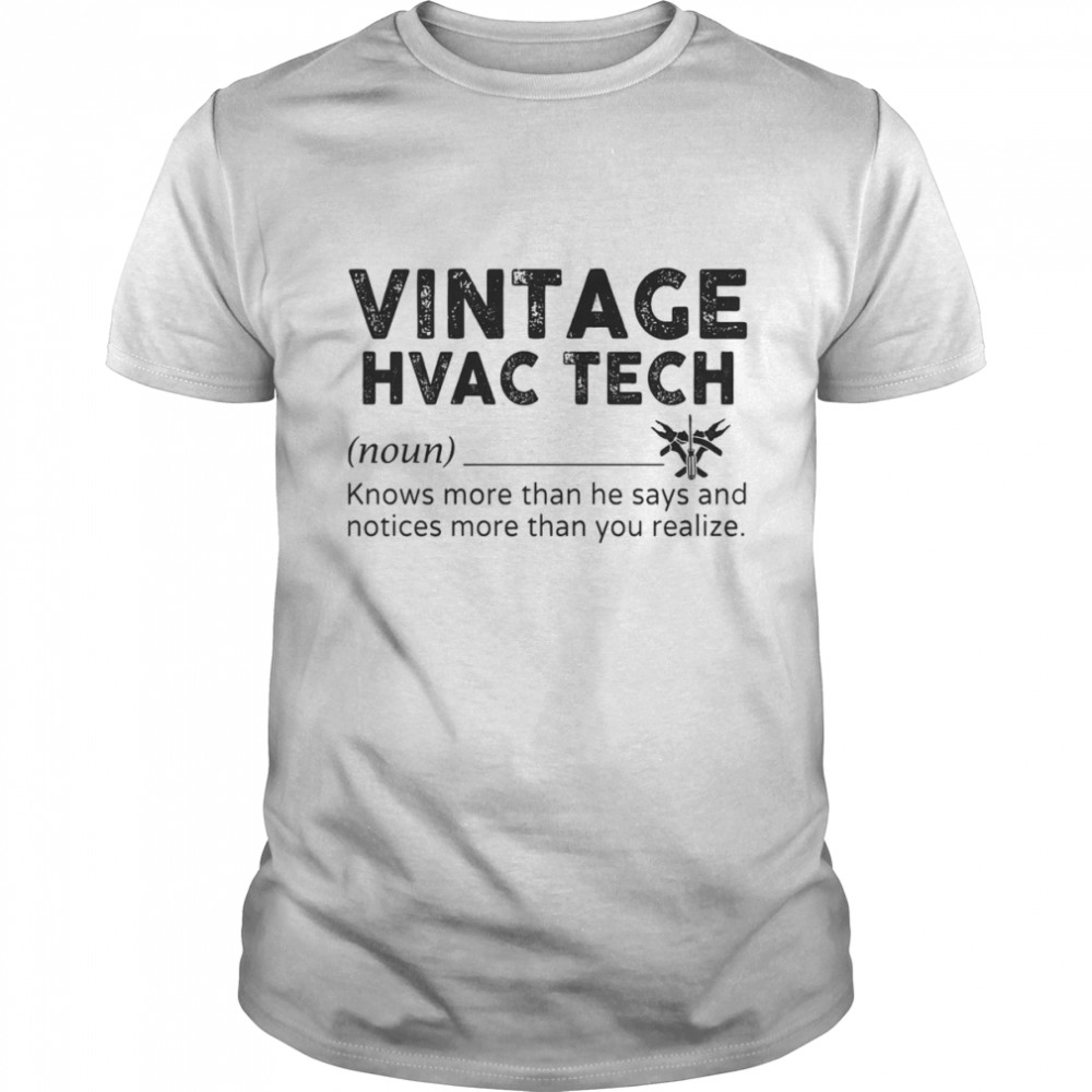 Vintage Hvac Tech Knows More Than He Says And Notices More Than You Realize Shirt