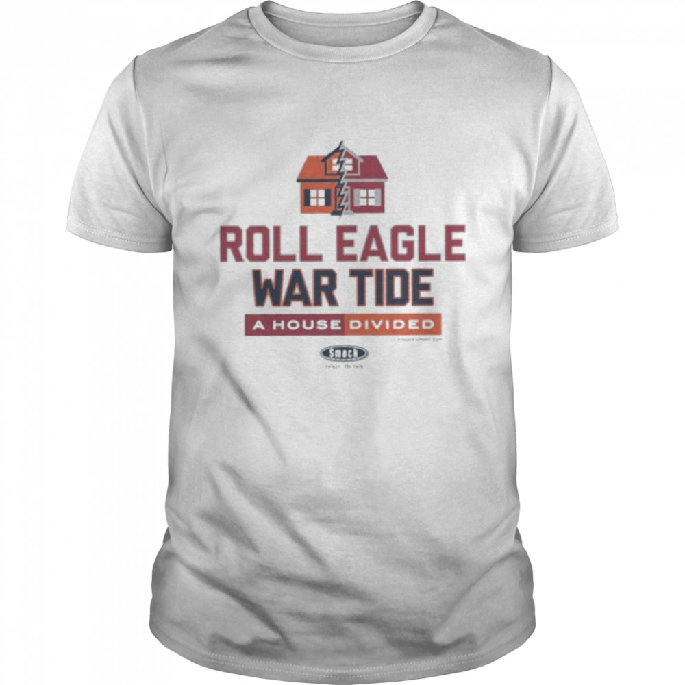 Alabama Or Auburn Football Roll Eagle War Tide A House Divided Shirt