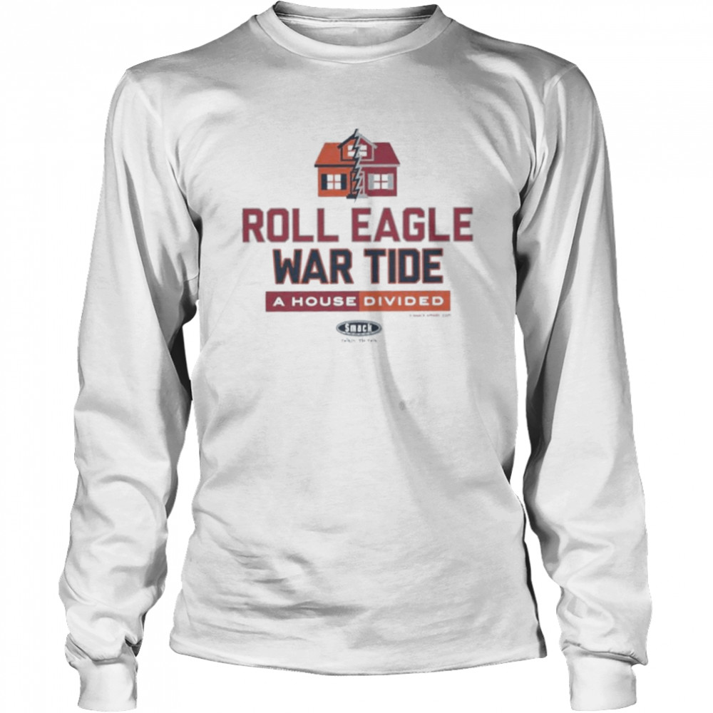 Alabama Or Auburn Football Roll Eagle War Tide A House Divided  Long Sleeved T-shirt