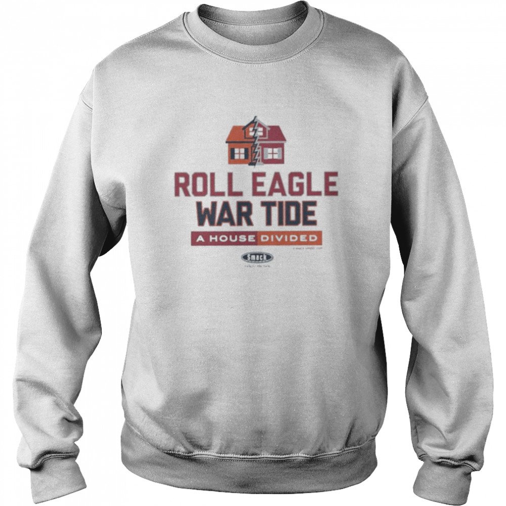 Alabama Or Auburn Football Roll Eagle War Tide A House Divided  Unisex Sweatshirt