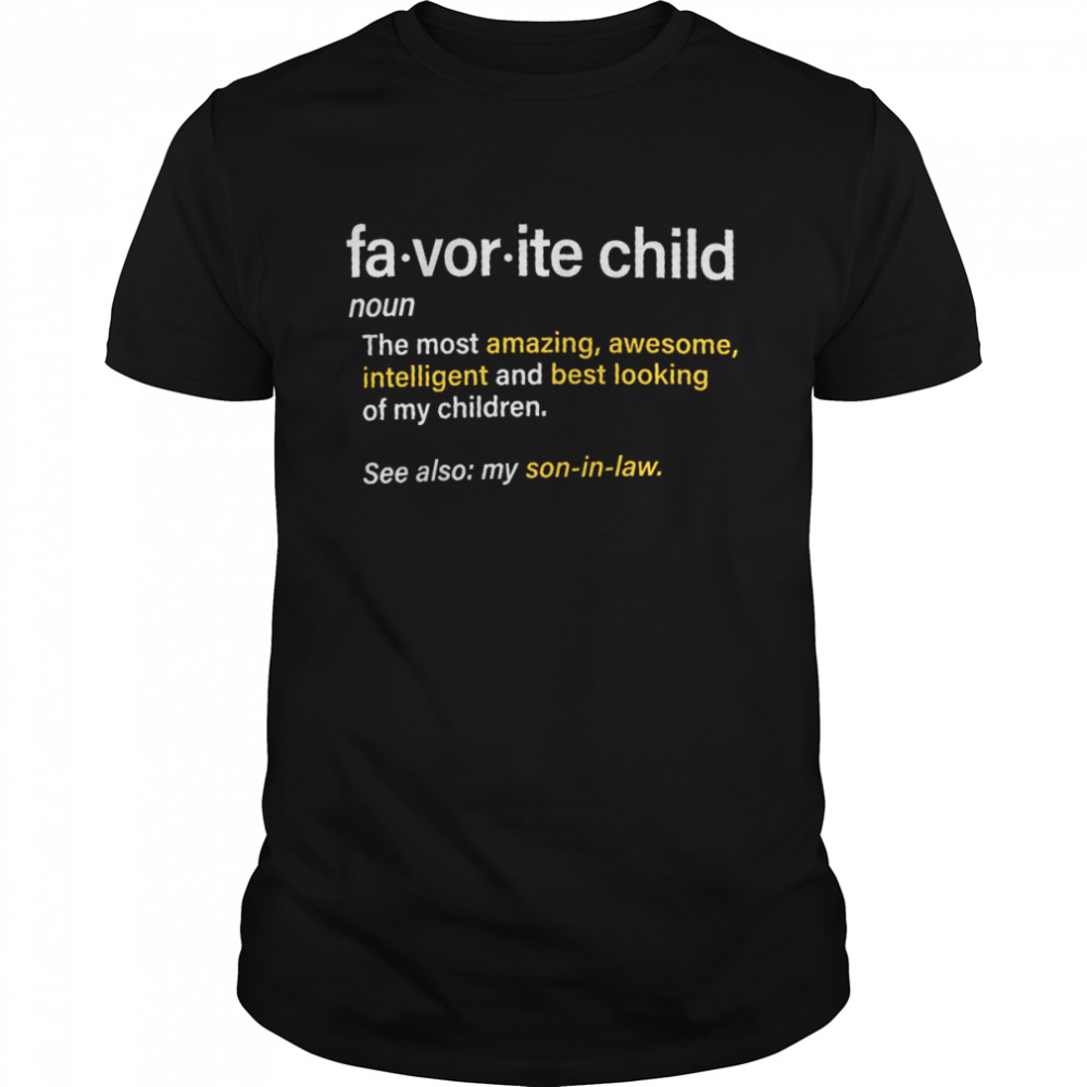 Favorite Child The Most Amazing Awesome Shirt