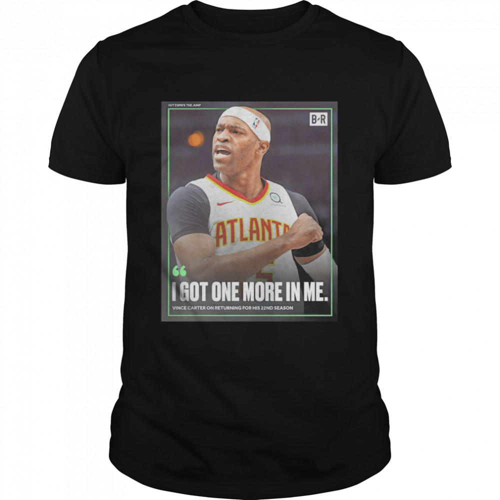 I got one more in me Vince Carter on returning shirt