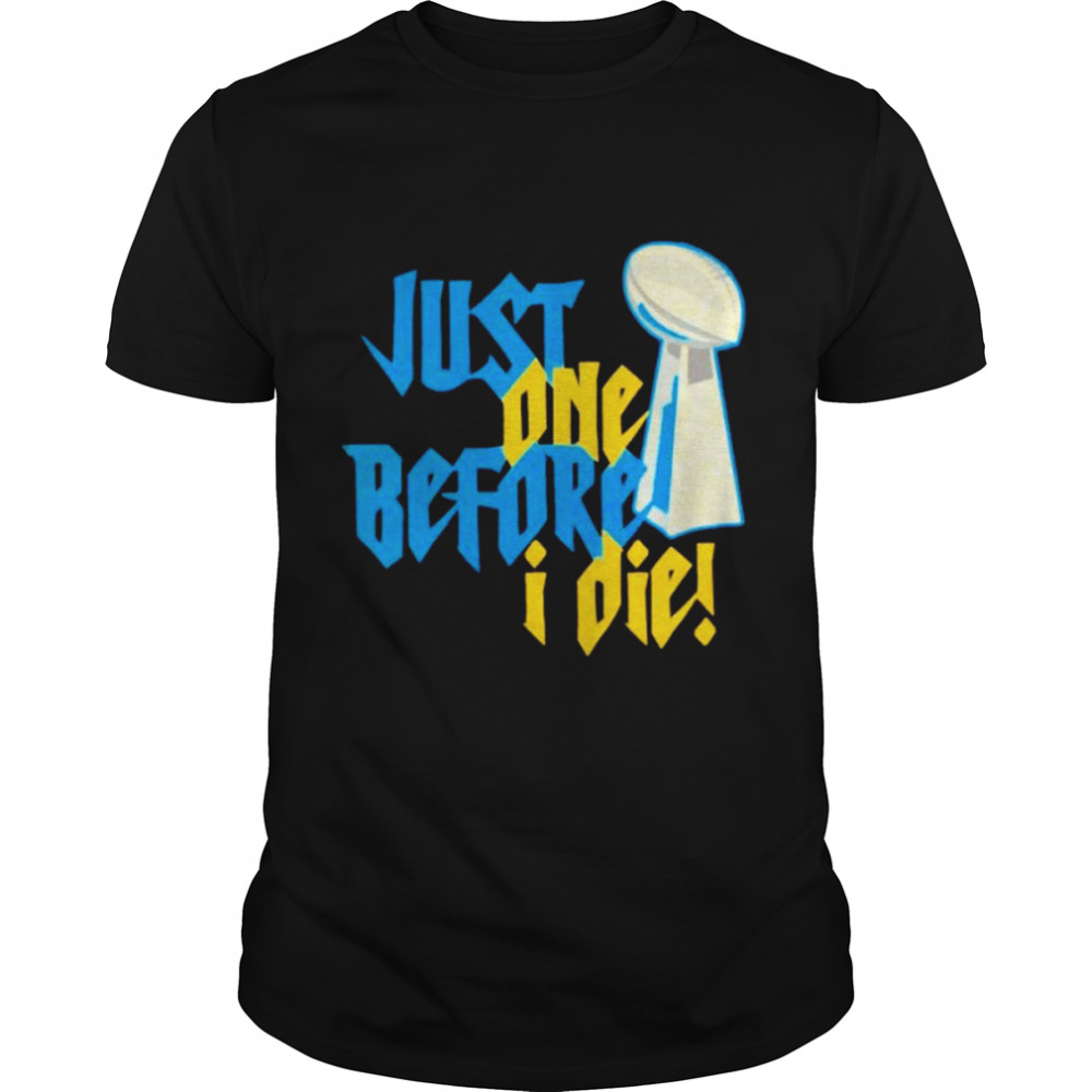 just one before I die NFL trophy shirt