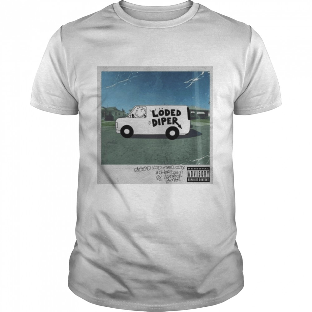 loded Diper good kid maad city shirt