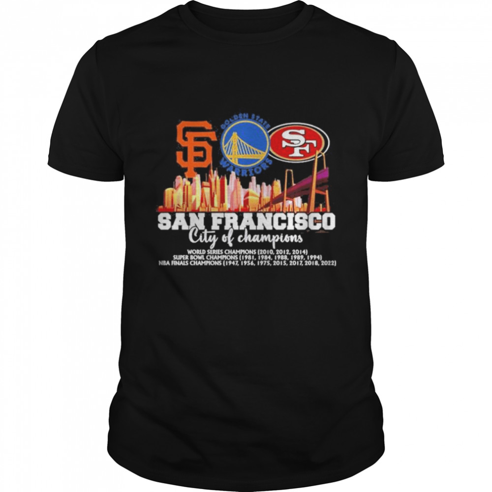 San Francisco City Of Champions Giants Warriors And 49ers 2022 Shirt